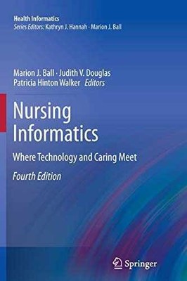 Nursing Informatics: Where - Paperback, by Ball Marion J.; - Acceptable n
