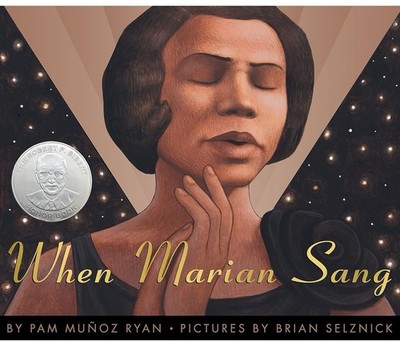 When Marian Sang: the True Recital of Marian Anderson by Pam Muñoz Ryan 