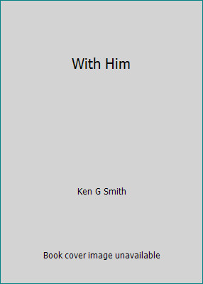 With Him by Ken G Smith