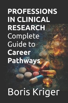 Professions in Clinical Research: Complete Guide to Career Pathways by Boris Kri
