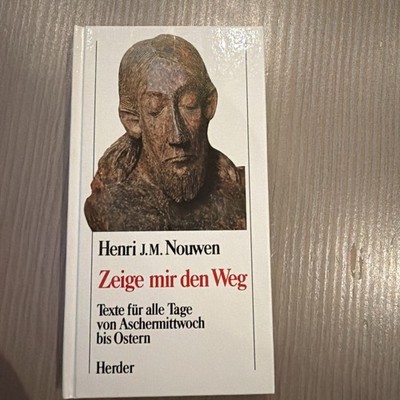 Zeige mir den Weg von Henri Nouwen/ aschermittwoch bis Ostern / Buch/ O22￼
