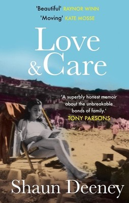 Love and Care: 'A superbly honest memoir about the unbreakable bonds of family,