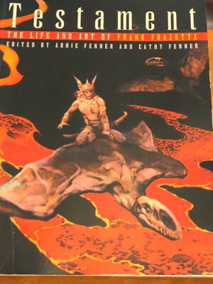 Testament　Life and Art of Frank Frazetta Testament: The Life and Art of Frank Frazetta: Fenner, Arnie