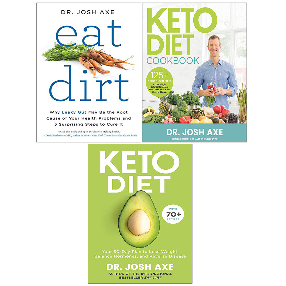 Josh Axe Dr Collection 3 Books Set Keto Diet Cookbook, Eat Dirt Your 30-Day Plan