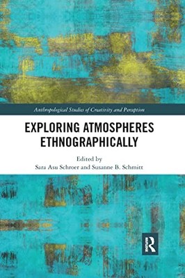 Exploring Atmospheres Ethnographically by Sara Asu Schroer 9780367593667 NEW