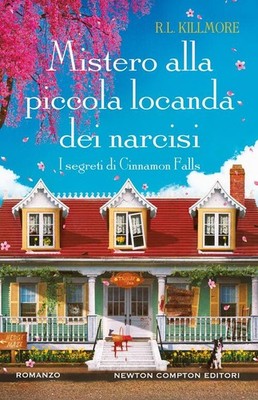 Mistero Alla Piccola Locanda Dei Narcisi. I Segreti Di Cinnamon Falls R.L. Kil