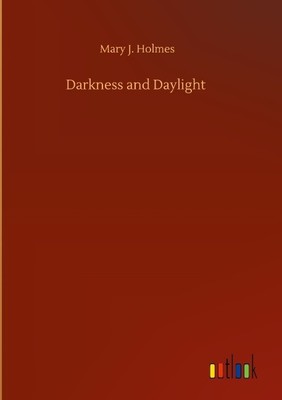 Darkness and Daylight, Mary J Holmes