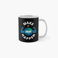 Make It Happen 2025 Classic Mug , Gift For Family