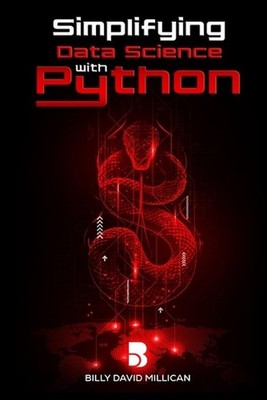 Simplifying Data Science With Python by Billy David Millican Paperback Book