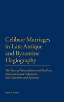 Anne P. Alwis | Celibate Marriages In Late Antique And Byzantine Hagiography