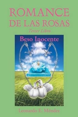 Romance de Las Rosas: Tercer Libro-Beso Inocente by Leonardo Mendez (Spanish) Pa