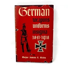 German Weapons Uniforms Insignia 1841-1918 Major James E Hicks autograph