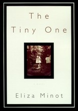 The Tiny One: A Novel by Minot, Eliza