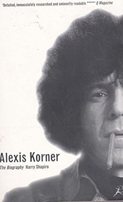 Alexis Korner: The Biography by Harry Shapiro Book The Fast Free Shipping