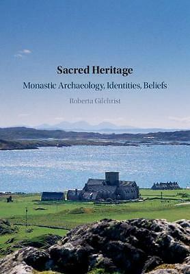 Sacred Heritage Monastic Archaeology, Identities, Beliefs Gilchrist Hardback