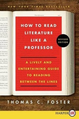 How to Read Literature Like a Professor: A Lively and Entertaining Guide to Read