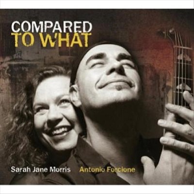 Compared to What by Antonio Forcione/Sarah Jane Morris
