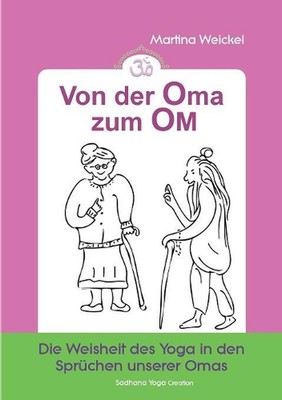 Von der Oma zum OM: Die Weisheit des Yoga in den Spr?chen unserer Omas by Martin