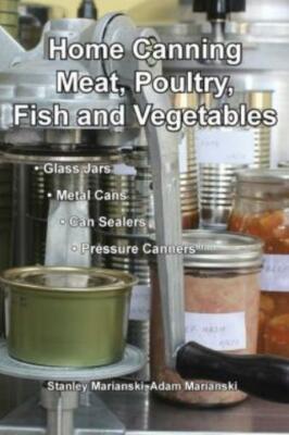 Home Canning Meat, Poultry, Fish And Vegetables