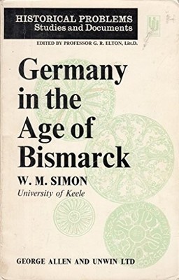 Germany in the Age of Bismarck (Historical Problems Studies and Documents)
