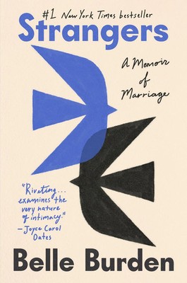 Strangers: A Memoir of Marriage   by Belle Burden, Paperback, Brand New