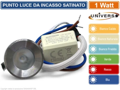 UNIVERSO FARO FARETTO LED PUNTO LUCE ROTONDO COLORE ACCIAIO SATINATO INCASSO 1WATT
