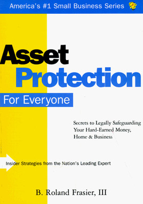 Asset Protection for Everyone: Secrets to Legally Safeguarding Your Hard-Ear...