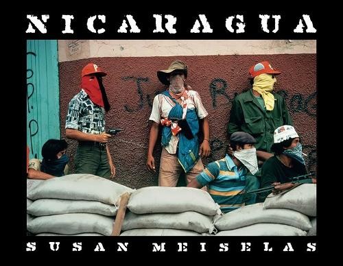 Susan Meiselas: Nicaragua by Susan Meiselas, Kristen Lubben - 9781597115902