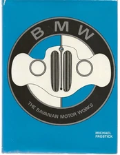 BMW THE BAVARIAN MOTOR WORKS MICHAEL FROSTICK HARDCOVER W/DUST JACKET 1976