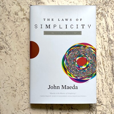 The Laws of Simplicity - Design, Technology, Business & Life - by John Maeda
