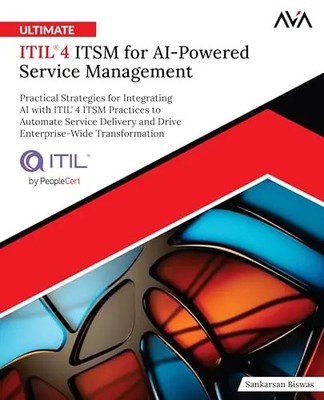 Ultimate ITIL(R) 4 ITSM for AI-Powered Service Management by Biswas, Sankarsan  