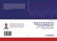 Shambhu Sharan | Rough & Fuzzy Computing Models: An Algebraic And Topological...