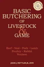 Basic Butchering of Livestock & Game: Beef, Veal, Pork, Lamb, Poultry, Ra - GOOD