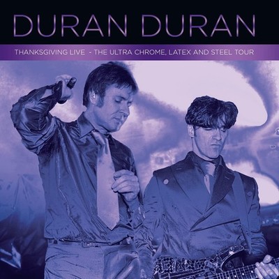 Duran Duran Thanksgiving Live - The Ultra Chrome, Latex and Steel Tour (CD)