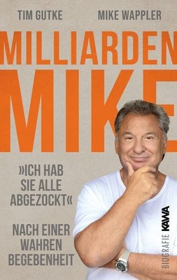 Milliarden Mike Ich habe sie alle abgezockt (Nach einer wahren Begebenheit)