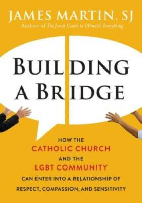 #ad Building a Bridge: How the Catholic Church and the LGBT Community Can Ent GOOD $4.08