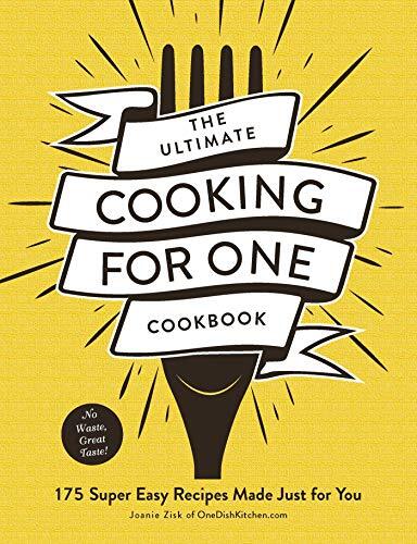 The Ultimate Cooking For One Cookbook : 175 Super Easy Recipes Made Just For You Joanie Zisk - Image 9