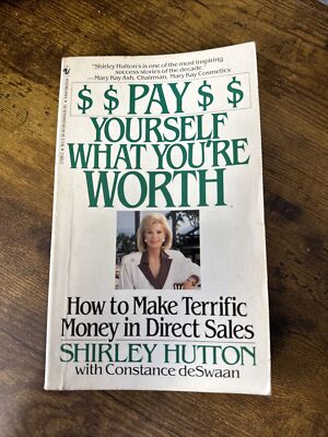 Pay Yourself What You're Worth : How to Make Terrific Money in Direct Sales...