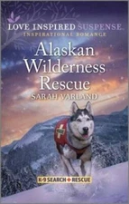 Alaskan Wilderness Rescue (K-9 Search and Rescue, 11) By Varland, Sarah - GOOD
