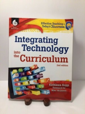Effective Teaching in Today's Classroom Ser.: Integrating Technology into the Cu