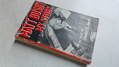 MATT BUSBY MY STORY - Busby,Matt as Told to David Jack