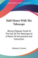 Richard A. Proctor | Half-Hours With The Telescope | Taschenbuch | Englisch