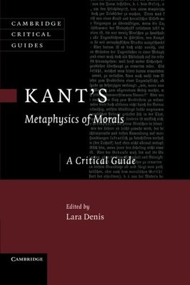 KANT'S METAPHYSICS OF MORALS: A CRITICAL GUIDE (CAMBRIDGE By Lara Denis **NEW**