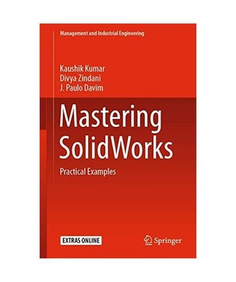 Mastering SolidWorks: Practical Examples: Practical Examples, Davim, J. Paulo