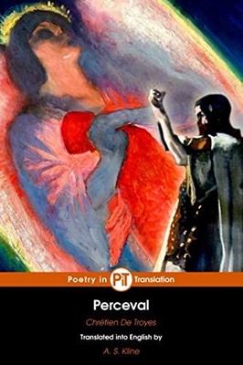 Perceval: or the Story of the Grail (The Arthurian Romances of Chrétien de Troye