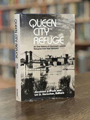 Queen City Refuge SIGNED An Oral History of Cincinnati's Jewish Refugees from ..