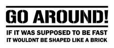 Go Around Shaped Like Brick Decal 2 3"x8.5" Choose Color