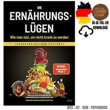 Die Ernährungslügen - Wie man isst, um nich...