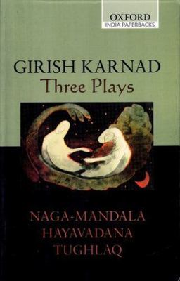Three Plays (Oip): Naga-Mandala; Hayavadana; Tughlaq, Karnad  Girish, Good Book
