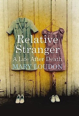 Relative Stranger: A Life After Death by Loudon, Mary 1841958077 FREE Shipping